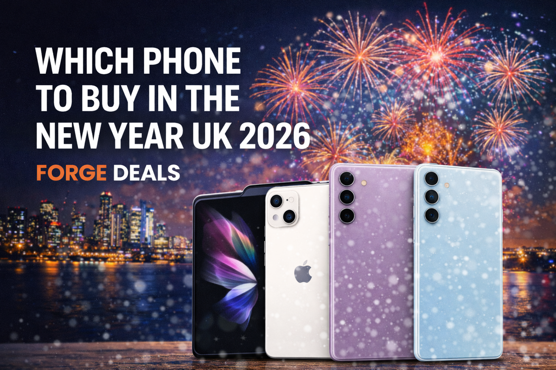 Which Phone to Buy in the New Year UK 2026 | Forge Deals